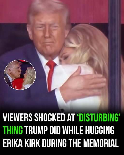 Viewers Shocked at ‘Disturbing’ Thing Trump Did While Hugging Erika Kirk During the Memorial