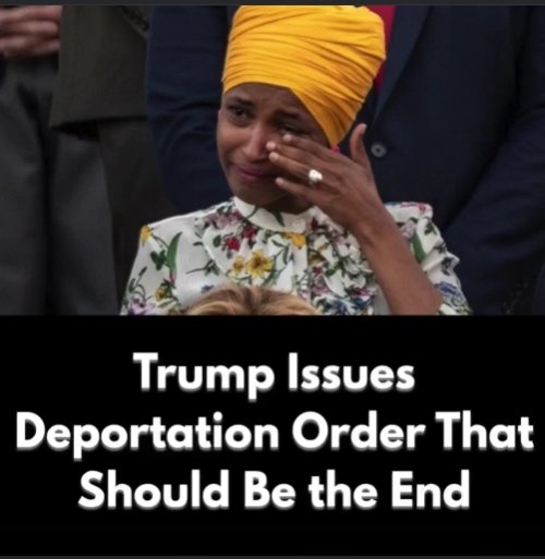 Ilhan Omar Rocked By Deportation Order – Trump Drops the Hammer