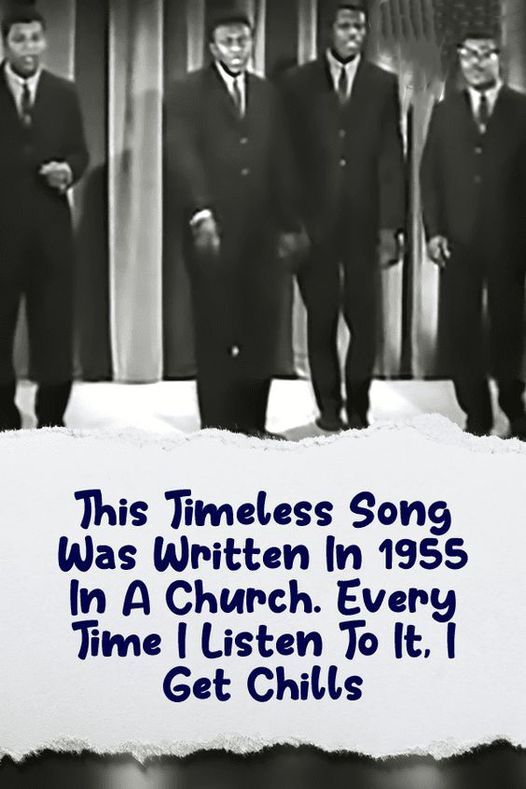This Timeless Song Was Written In 1955 In A Church, Every Time I Listen To It, I Get Chills