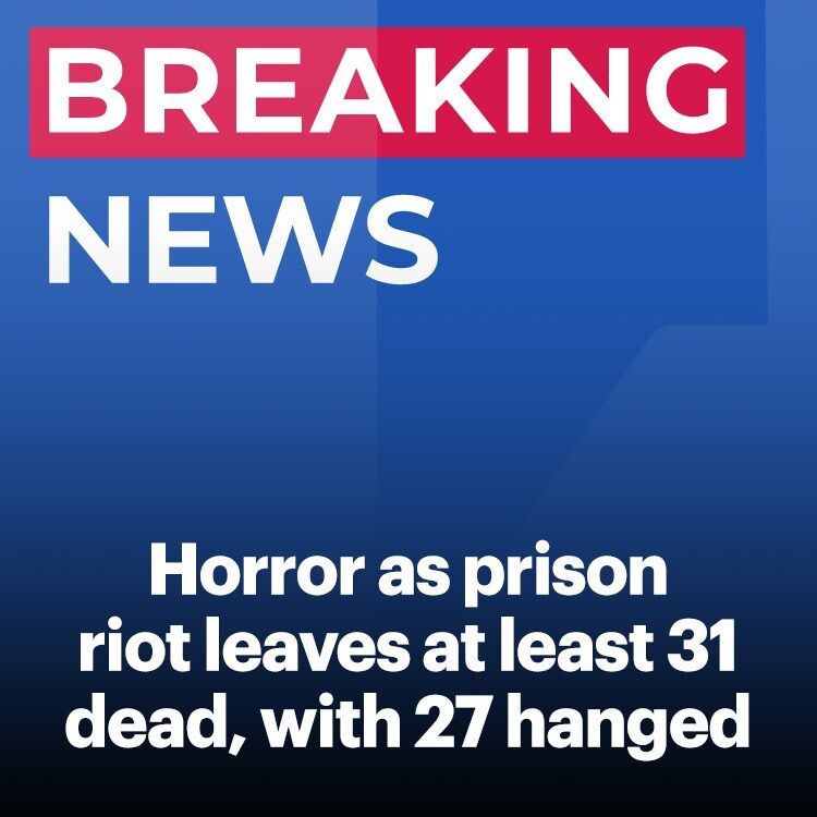 Prison riot leaves 31 dead, with 27 HANGED!