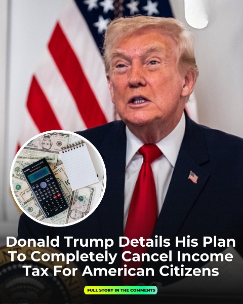 Donald Trump details his plan to completely cancel income tax for American citizens!
